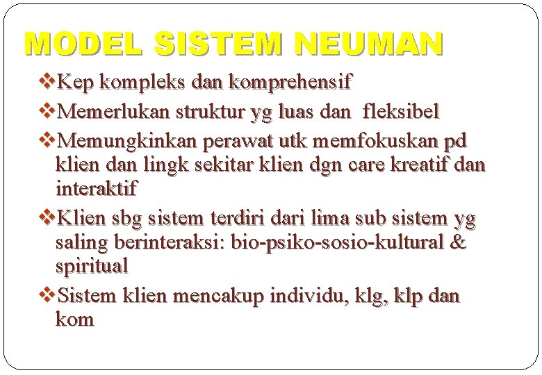 MODEL SISTEM NEUMAN v. Kep kompleks dan komprehensif v. Memerlukan struktur yg luas dan