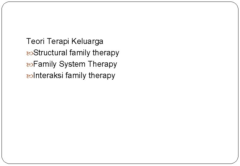 Teori Terapi Keluarga Structural family therapy Family System Therapy Interaksi family therapy 