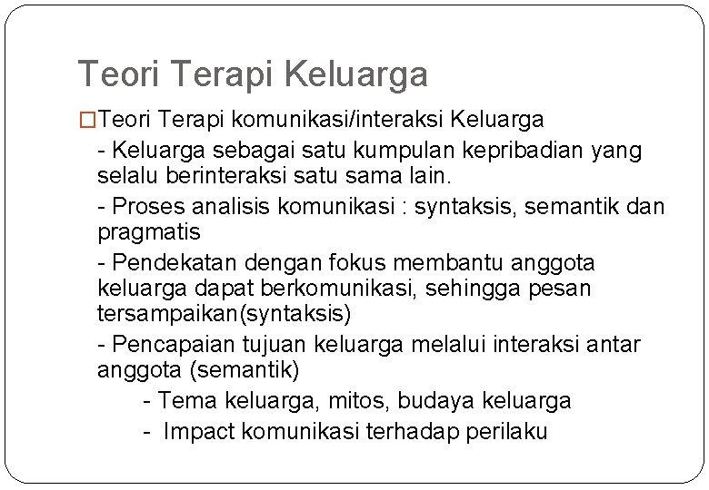 Teori Terapi Keluarga �Teori Terapi komunikasi/interaksi Keluarga - Keluarga sebagai satu kumpulan kepribadian yang