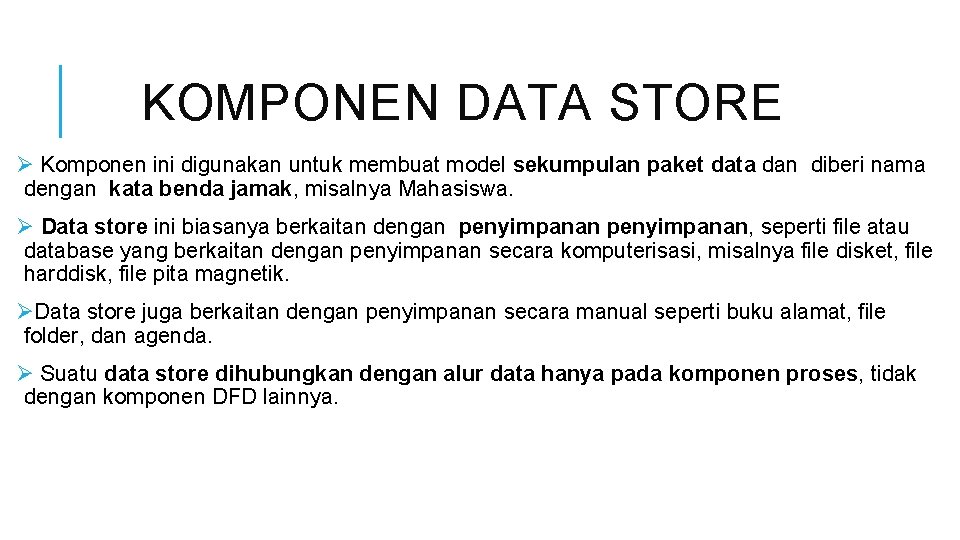 KOMPONEN DATA STORE Ø Komponen ini digunakan untuk membuat model sekumpulan paket data dan