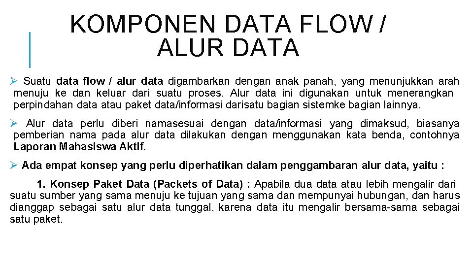 KOMPONEN DATA FLOW / ALUR DATA Ø Suatu data flow / alur data digambarkan