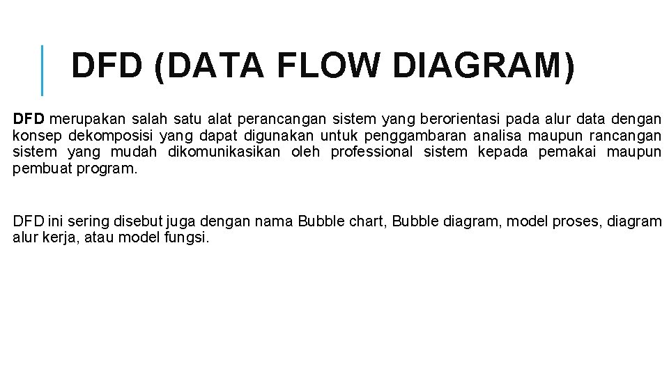 DFD (DATA FLOW DIAGRAM) DFD merupakan salah satu alat perancangan sistem yang berorientasi pada