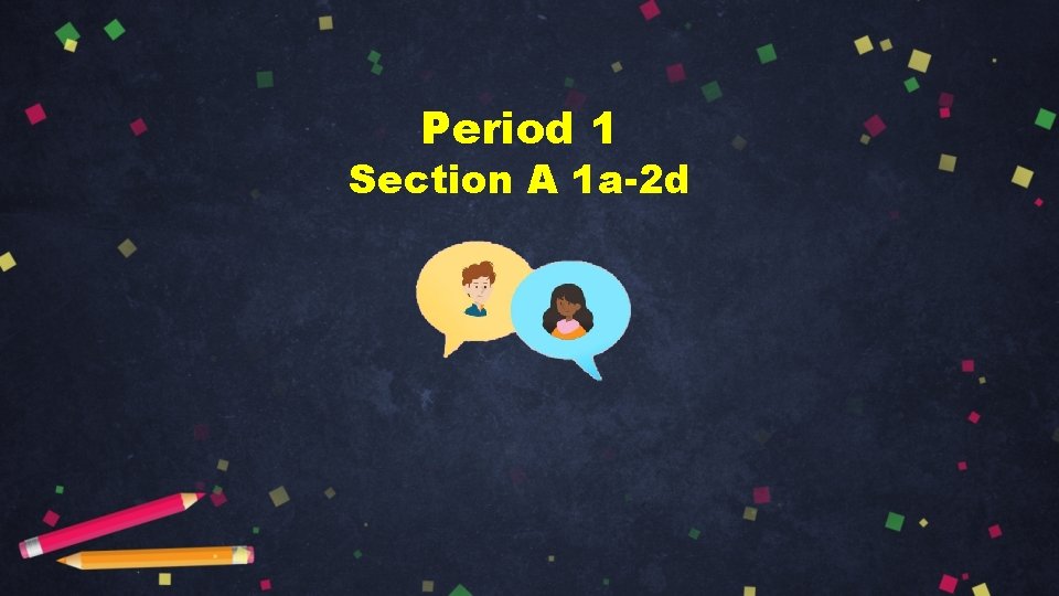 Period 1 Section A 1 a-2 d 
