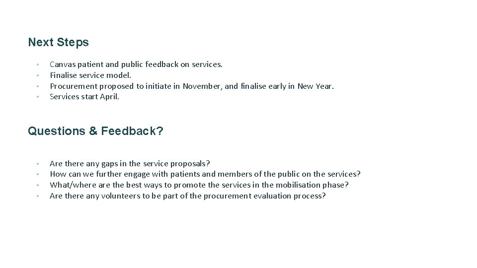 Next Steps • • Canvas patient and public feedback on services. Finalise service model.