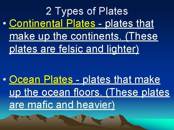 2 Types of Plates • Continental Plates - plates that make up the continents.