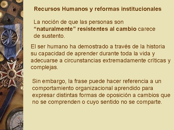 Recursos Humanos y reformas institucionales La noción de que las personas son “naturalmente” resistentes