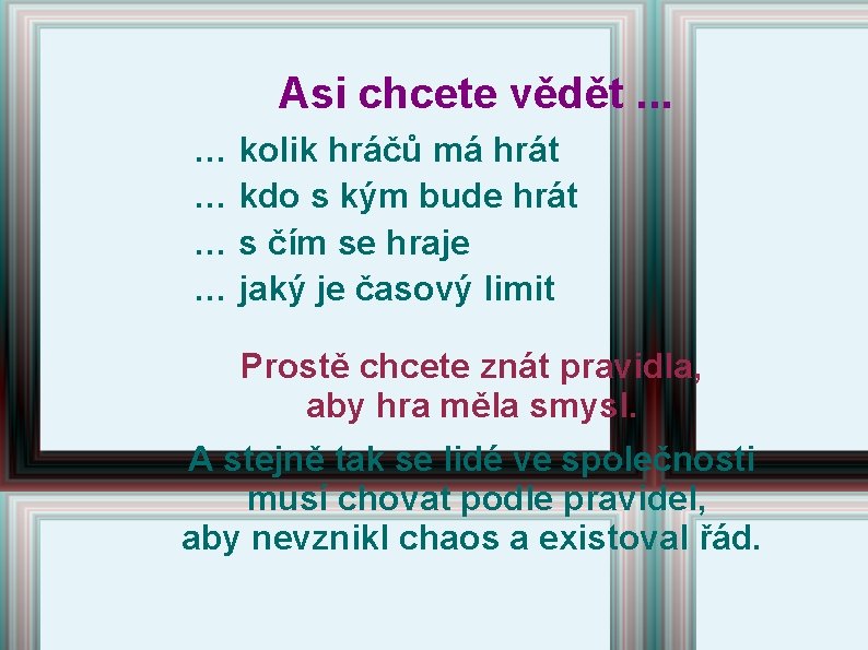 Asi chcete vědět. . . … kolik hráčů má hrát … kdo s kým Asi chcete vědět. . . … kolik hráčů má hrát … kdo s kým