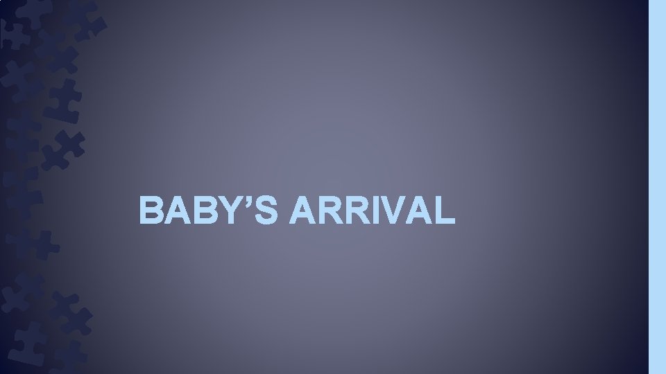 BABY’S ARRIVAL 