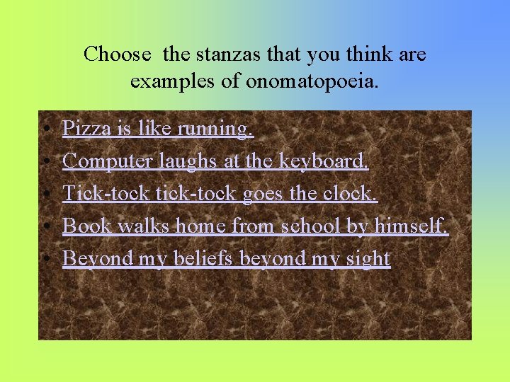  • • • Choose the stanzas that you think are examples of onomatopoeia.