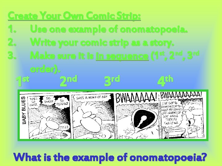 Create Your Own Comic Strip: 1. Use one example of onomatopoeia. 2. Write your