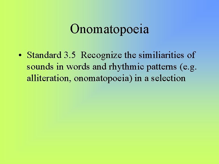 Onomatopoeia • Standard 3. 5 Recognize the similiarities of sounds in words and rhythmic