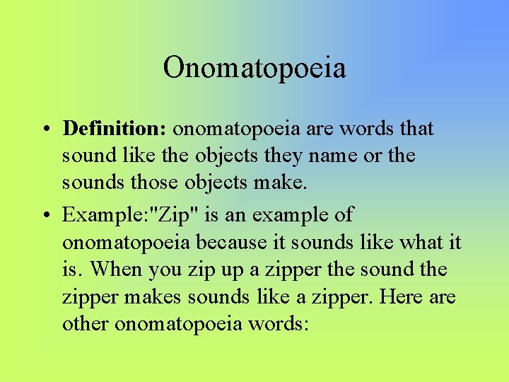 Onomatopoeia • Definition: onomatopoeia are words that sound like the objects they name or