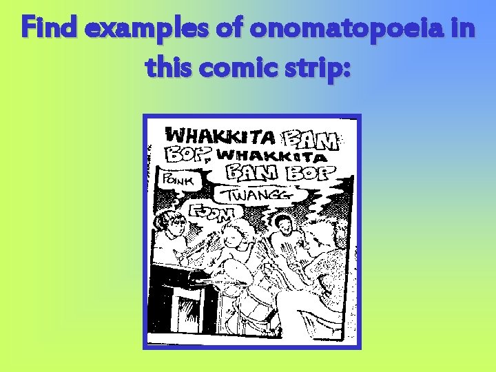 Find examples of onomatopoeia in this comic strip: 