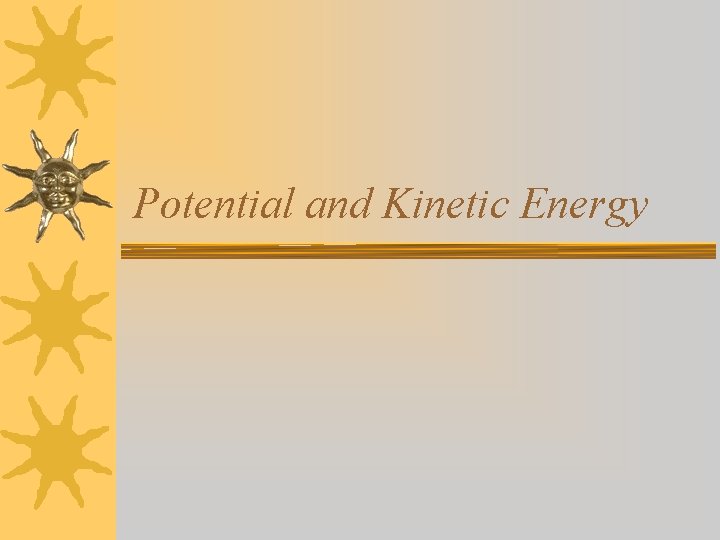 Potential and Kinetic Energy 