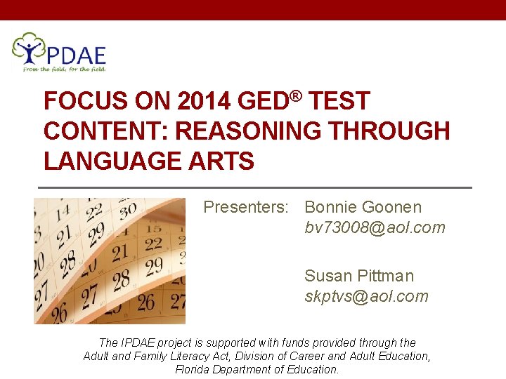 FOCUS ON 2014 GED® TEST CONTENT: REASONING THROUGH LANGUAGE ARTS Presenters: Bonnie Goonen bv FOCUS ON 2014 GED® TEST CONTENT: REASONING THROUGH LANGUAGE ARTS Presenters: Bonnie Goonen bv