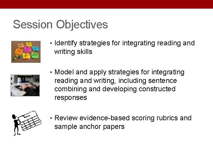 Session Objectives • Identify strategies for integrating reading and writing skills • Model and Session Objectives • Identify strategies for integrating reading and writing skills • Model and