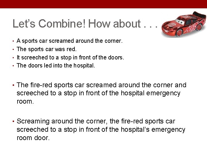 Let’s Combine! How about. . . • A sports car screamed around the corner. Let’s Combine! How about. . . • A sports car screamed around the corner.