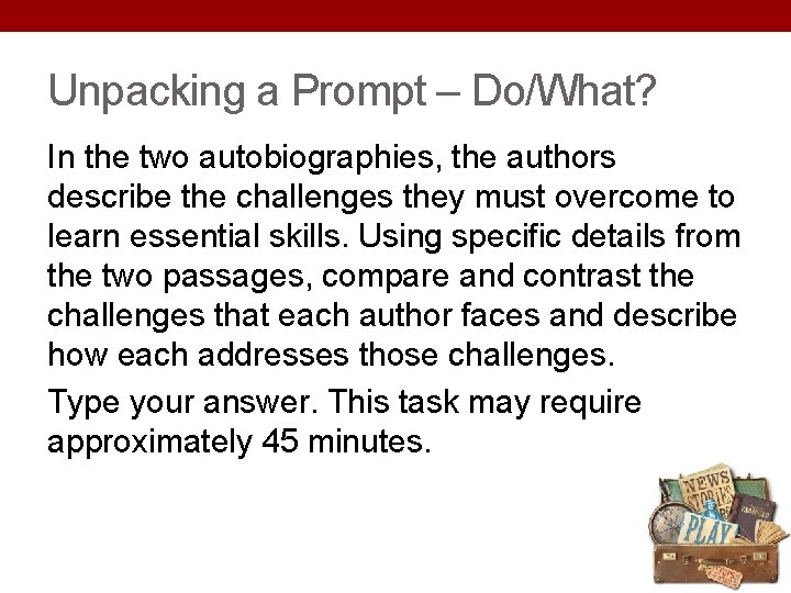 Unpacking a Prompt – Do/What? In the two autobiographies, the authors describe the challenges Unpacking a Prompt – Do/What? In the two autobiographies, the authors describe the challenges