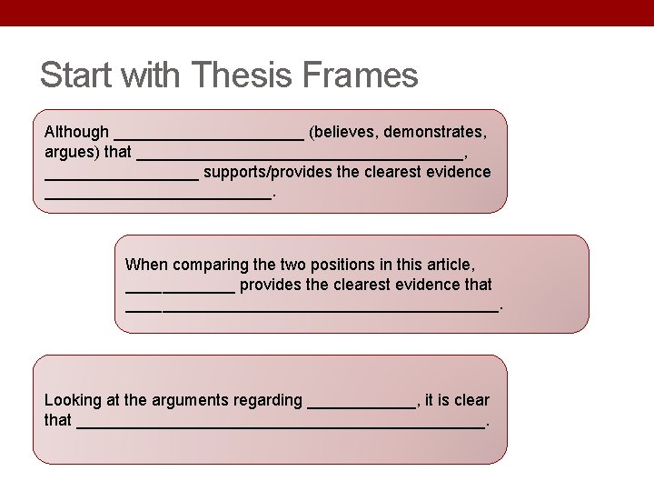 Start with Thesis Frames Although ___________ (believes, demonstrates, argues) that __________________, _________ supports/provides the Start with Thesis Frames Although ___________ (believes, demonstrates, argues) that __________________, _________ supports/provides the