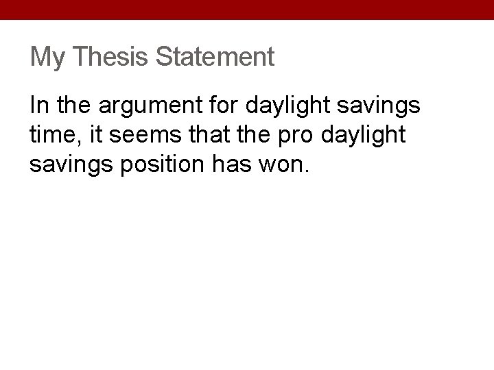 My Thesis Statement In the argument for daylight savings time, it seems that the My Thesis Statement In the argument for daylight savings time, it seems that the
