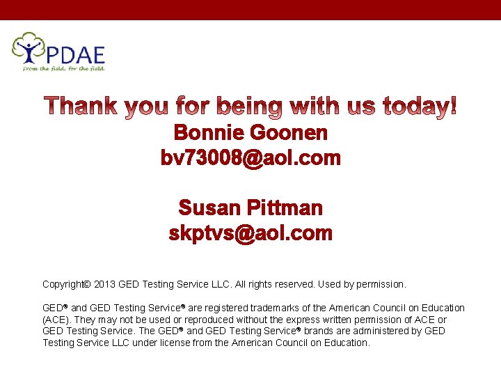 Bonnie Goonen bv 73008@aol. com Susan Pittman skptvs@aol. com Copyright© 2013 GED Testing Service Bonnie Goonen bv 73008@aol. com Susan Pittman skptvs@aol. com Copyright© 2013 GED Testing Service