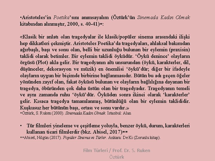  • Aristoteles’in Poetika’sını anımsayalım (Öztürk’ün Sinemada Kadın Olmak kitabından alınmıştır, 2000, s. 40