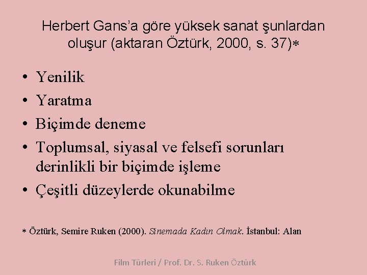 Herbert Gans’a göre yüksek sanat şunlardan oluşur (aktaran Öztürk, 2000, s. 37) • •