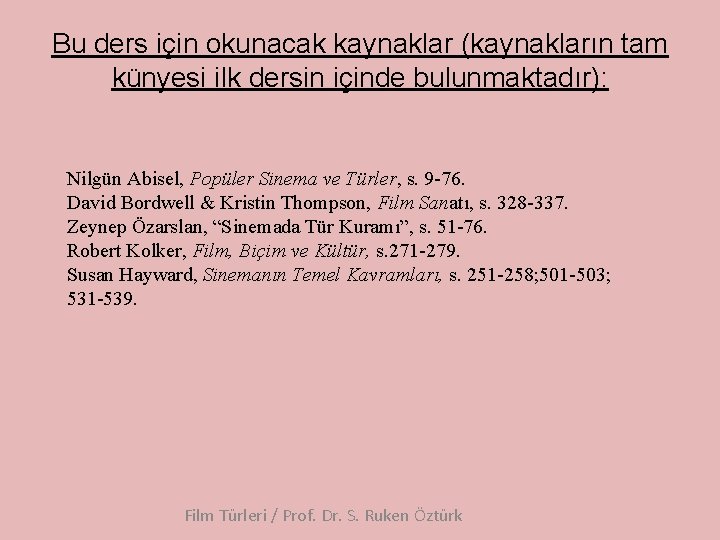 Bu ders için okunacak kaynaklar (kaynakların tam künyesi ilk dersin içinde bulunmaktadır): Nilgün Abisel,