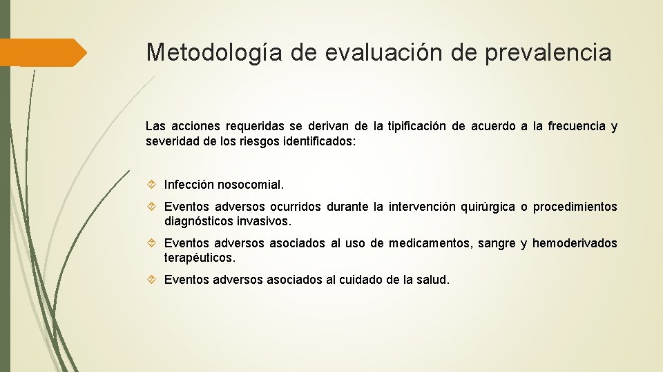 Metodología de evaluación de prevalencia Las acciones requeridas se derivan de la tipificación de