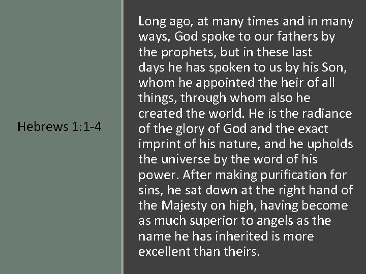 Hebrews 1: 1 -4 Long ago, at many times and in many ways, God