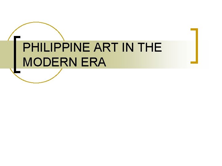 PHILIPPINE ART IN THE MODERN ERA 