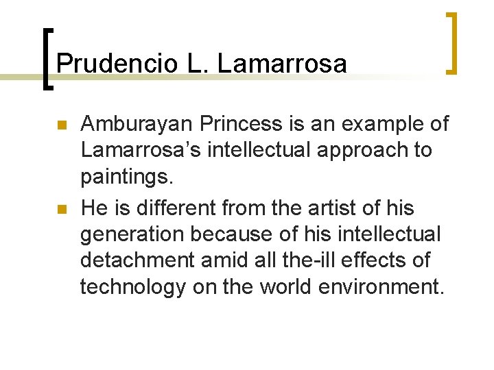 Prudencio L. Lamarrosa n n Amburayan Princess is an example of Lamarrosa’s intellectual approach