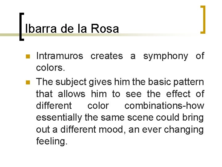 Ibarra de la Rosa n n Intramuros creates a symphony of colors. The subject