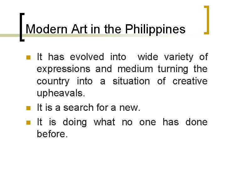 Modern Art in the Philippines n n n It has evolved into wide variety