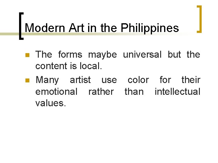 Modern Art in the Philippines n n The forms maybe universal but the content