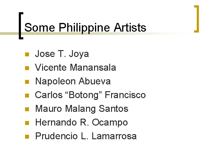 Some Philippine Artists n n n n Jose T. Joya Vicente Manansala Napoleon Abueva