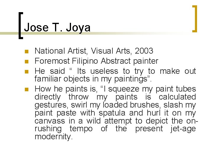 Jose T. Joya n n National Artist, Visual Arts, 2003 Foremost Filipino Abstract painter