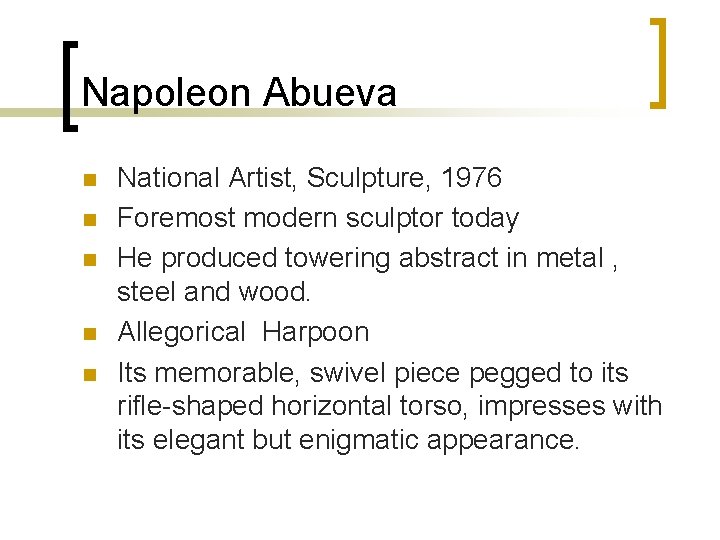 Napoleon Abueva n n n National Artist, Sculpture, 1976 Foremost modern sculptor today He