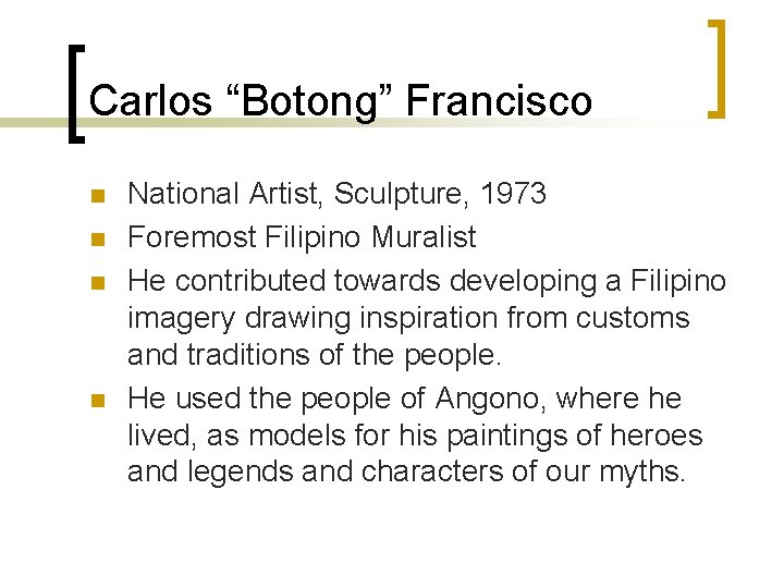 Carlos “Botong” Francisco n n National Artist, Sculpture, 1973 Foremost Filipino Muralist He contributed