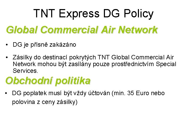 TNT Express DG Policy Global Commercial Air Network • DG je přísně zakázáno •