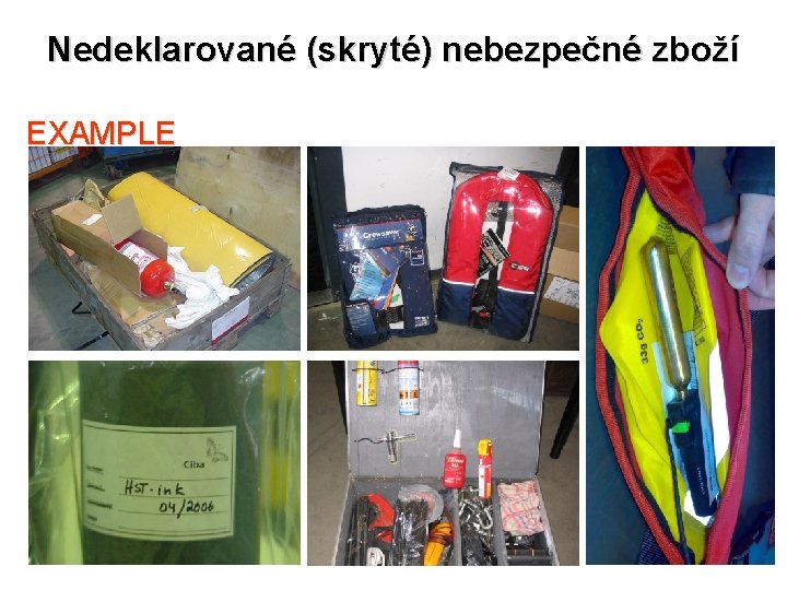 Nedeklarované (skryté) nebezpečné zboží EXAMPLE S: 