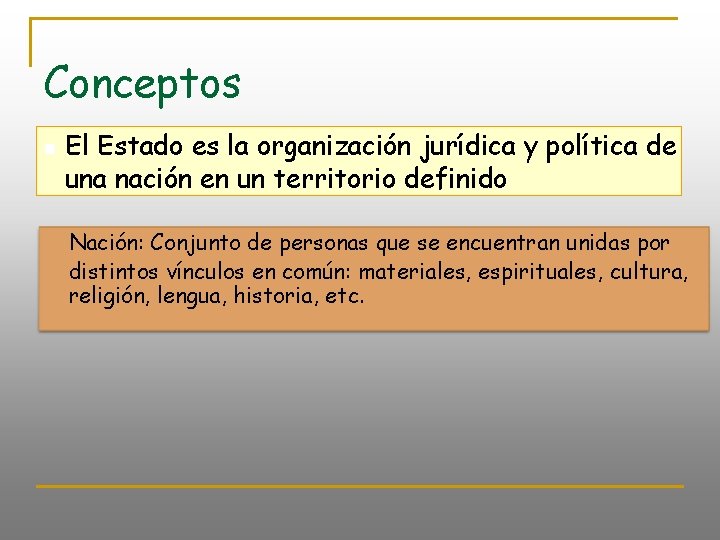 Conceptos n El Estado es la organización jurídica y política de una nación en