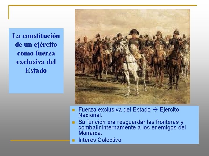 La constitución de un ejército como fuerza exclusiva del Estado n n n Fuerza