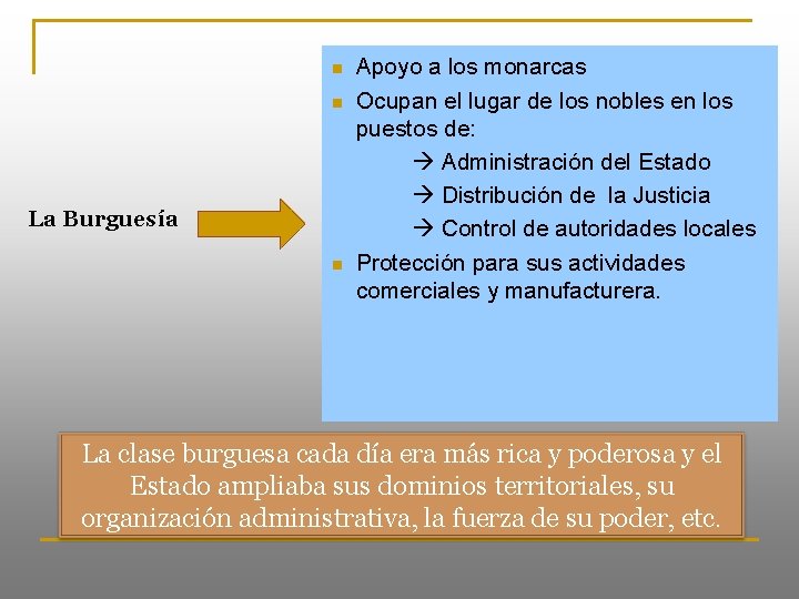 n n La Burguesía n Apoyo a los monarcas Ocupan el lugar de los