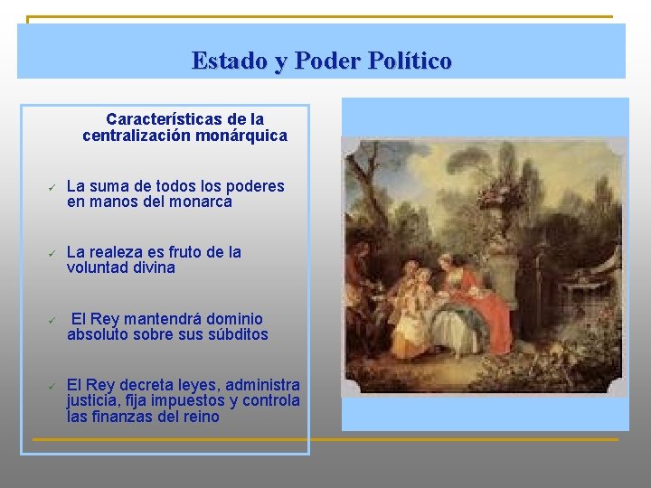 Estado y Poder Político Características de la centralización monárquica ü ü La suma de