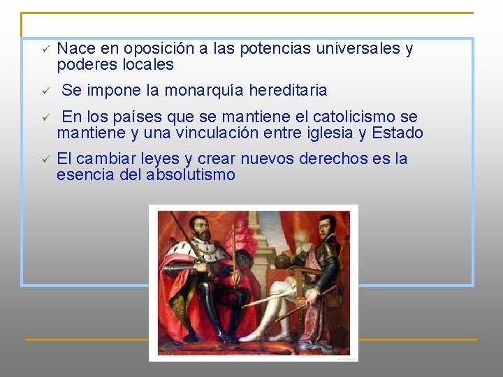 ü ü Nace en oposición a las potencias universales y poderes locales Se impone