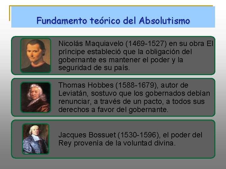 Fundamento teórico del Absolutismo Nicolás Maquiavelo (1469 -1527) en su obra El príncipe estableció