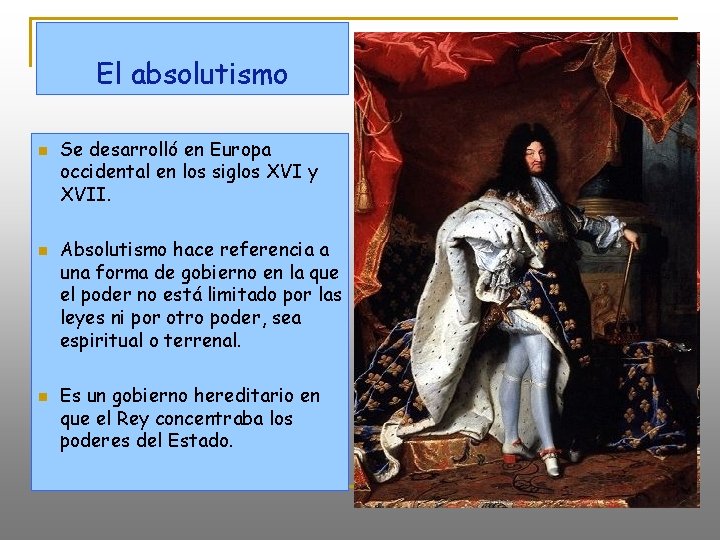 El absolutismo n n n Se desarrolló en Europa occidental en los siglos XVI
