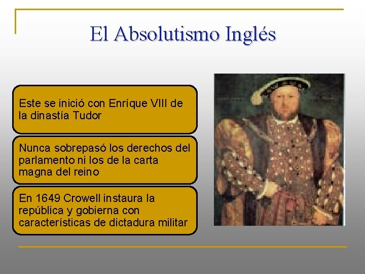 El Absolutismo Inglés Este se inició con Enríque VIII de la dinastía Tudor Nunca