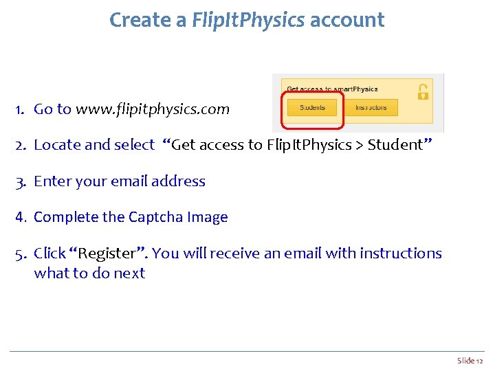 Create a Flip. It. Physics account 1. Go to www. flipitphysics. com 2. Locate